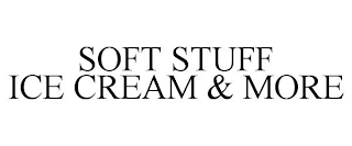 SOFT STUFF ICE CREAM & MORE