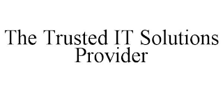 THE TRUSTED IT SOLUTIONS PROVIDER