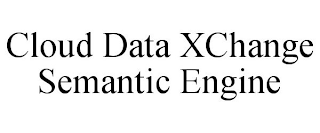 CLOUD DATA XCHANGE SEMANTIC ENGINE