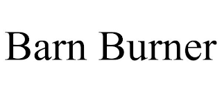 BARN BURNER