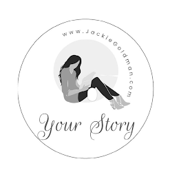 YOUR STORY WWW.JACKIEGOLDMAN.COM