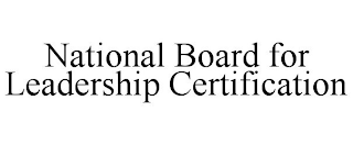 NATIONAL BOARD FOR LEADERSHIP CERTIFICATION