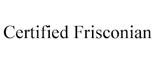 CERTIFIED FRISCONIAN