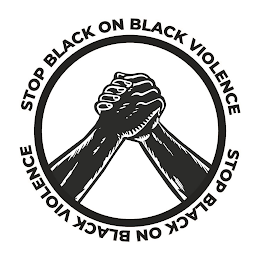 STOP BLACK ON BLACK VIOLENCE STOP BLACK ON BLACK VIOLENCE