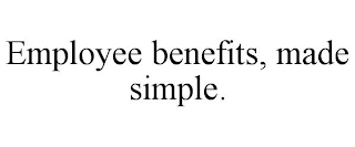 EMPLOYEE BENEFITS, MADE SIMPLE.