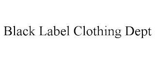 BLACK LABEL CLOTHING DEPT