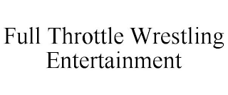 FULL THROTTLE WRESTLING ENTERTAINMENT