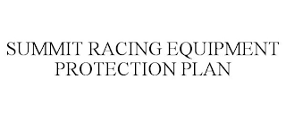 SUMMIT RACING EQUIPMENT PROTECTION PLAN