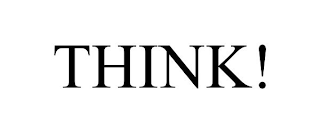 THINK!