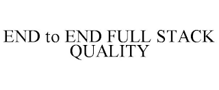 END TO END FULL STACK QUALITY