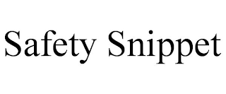 SAFETY SNIPPET