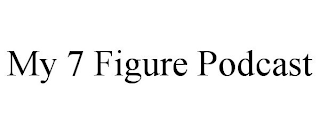 MY 7 FIGURE PODCAST