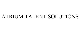 ATRIUM TALENT SOLUTIONS