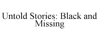 UNTOLD STORIES: BLACK AND MISSING