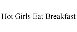 HOT GIRLS EAT BREAKFAST