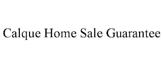 CALQUE HOME SALE GUARANTEE