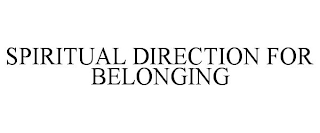 SPIRITUAL DIRECTION FOR BELONGING