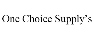 ONE CHOICE SUPPLY'S