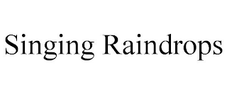 SINGING RAINDROPS