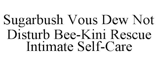 SUGARBUSH VOUS DEW NOT DISTURB BEE-KINI RESCUE INTIMATE SELF-CARE