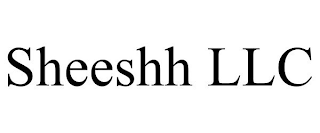 SHEESHH LLC