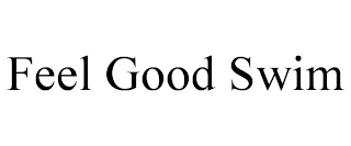 FEEL GOOD SWIM