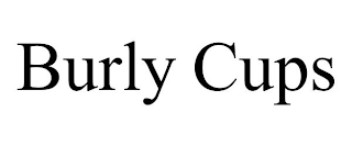 BURLY CUPS