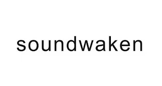 SOUNDWAKEN