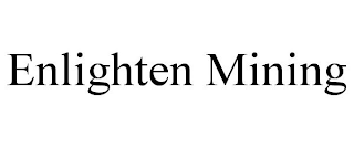 ENLIGHTEN MINING