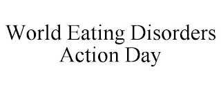 WORLD EATING DISORDERS ACTION DAY