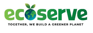 ECOSERVE TOGETHER, WE BUILD A GREENER PLANET