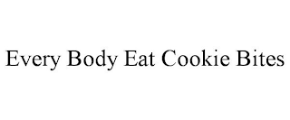 EVERY BODY EAT COOKIE BITES