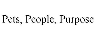 PETS, PEOPLE, PURPOSE