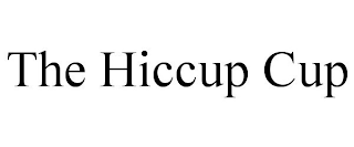 THE HICCUP CUP