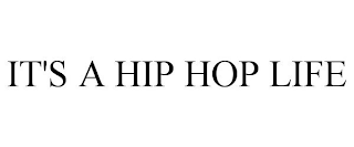 IT'S A HIP HOP LIFE