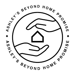 ASHLEY'S BEYOND HOME PROMISE ASHLEY'S BEYOND HOME PROMISE