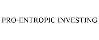 PRO-ENTROPIC INVESTING