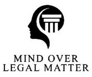 MIND OVER LEGAL MATTER