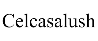 CELCASALUSH