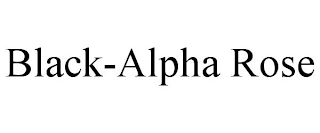 BLACK-ALPHA ROSE