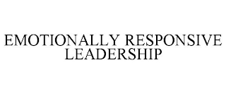 EMOTIONALLY RESPONSIVE LEADERSHIP