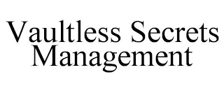 VAULTLESS SECRETS MANAGEMENT