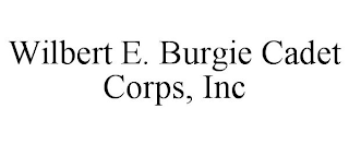 WILBERT E. BURGIE CADET CORPS, INC