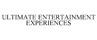 ULTIMATE ENTERTAINMENT EXPERIENCES