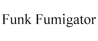 FUNK FUMIGATOR