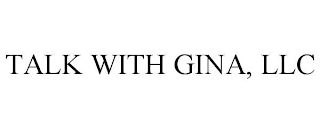 TALK WITH GINA, LLC