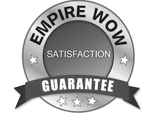 EMPIRE WOW SATISFACTION GUARANTEE