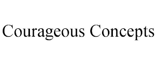 COURAGEOUS CONCEPTS