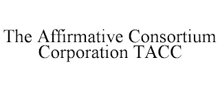 THE AFFIRMATIVE CONSORTIUM CORPORATION TACC