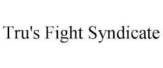 TRU'S FIGHT SYNDICATE